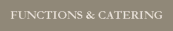 FUNCTIONS & CATERING